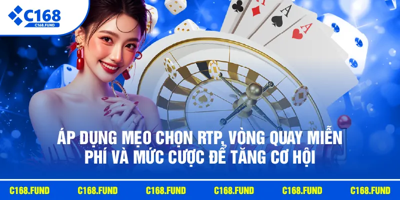 Áp dụng mẹo chọn RTP, vòng quay miễn phí và mức cược để tăng cơ hội