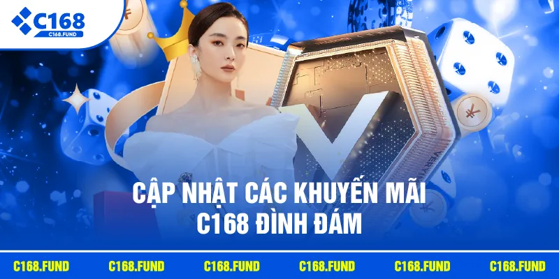 KHUYẾN MÃI 2 Cập nhật các khuyến mãi C168 đình đám