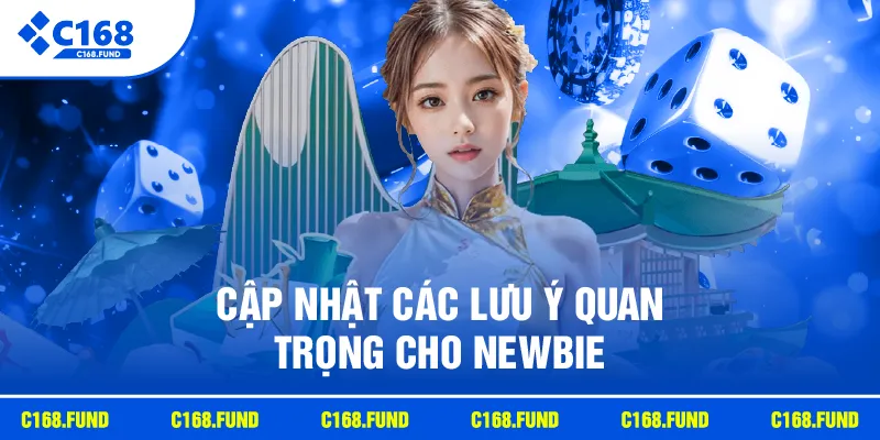 Đăng Ký C168 Nhanh Chóng Với Hướng Dẫn Tạo Tài Khoản 3 Cập nhật các lưu ý quan trọng cho newbie