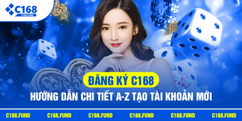 c168 dang ky c168 huong dan chi tiet az tao tai khoan moi