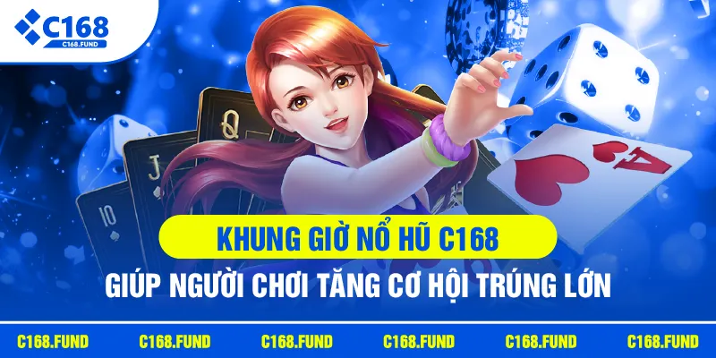 Khung Giờ Nổ Hũ C168 Được Quan Tâm Với Mẹo Chơi Hiệu Quả 2026 3 c168 khung gio no hu giup nguoi choi tang co hoi trung