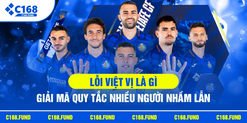Lỗi Việt Vị Là Gì? Giải Thích Luật Bóng Đá Dễ Hiểu Nhất 1 c168 loi viet vi la gi
