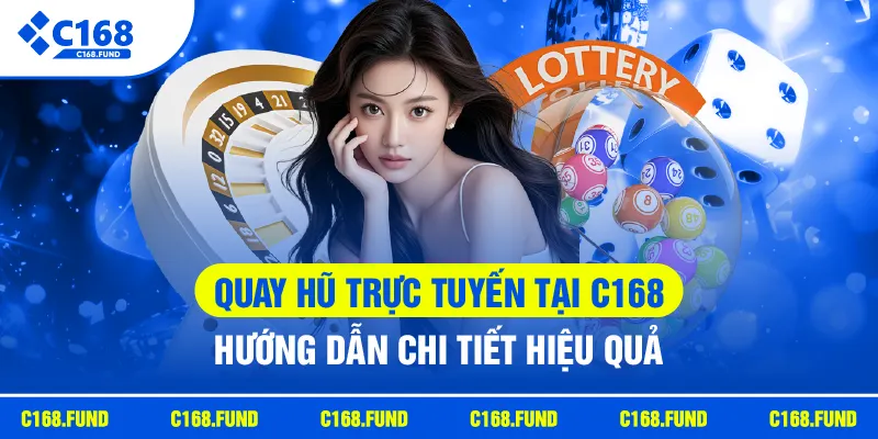 Quay Hũ Trực Tuyến Cùng Kho Game Slot Đa Dạng Hấp Dẫn 2026 1 c168 quay hu truc tuyen huong dan chi tiet hieu qua