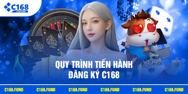 Đăng Ký C168 Nhanh Chóng Với Hướng Dẫn Tạo Tài Khoản 2 Quy trình tiến hành đăng ký C168