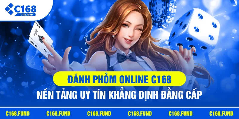 Đánh Phỏm Online C168 Hấp Dẫn Với Cách Chơi Dễ Hiểu 2026 1 danh phom online c168 nen tang uy tin khang dinh dang cap