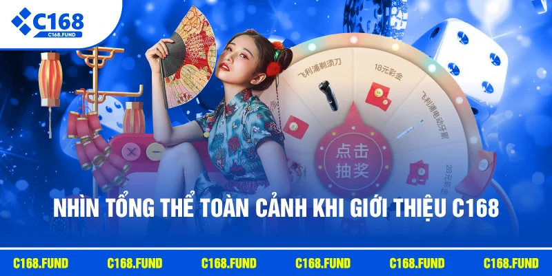 Nhìn tổng thể toàn cảnh khi giới thiệu C168